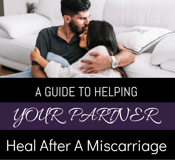 A Guide To Helping Your Partner Heal After A Miscarriage